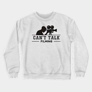 Filmmaker | Can't Talk Filming Crewneck Sweatshirt